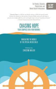 Paperback Chasing Hope: Your Compass for a New Normal: Navigating the World of the Special Needs Child Book