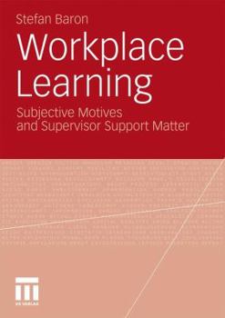 Paperback Workplace Learning: Subjective Motives and Supervisor Support Matter Book