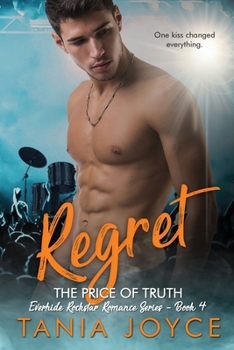 Regret: The Price of Truth - Book #4 of the Everhide Rockstar Romance