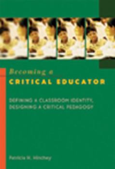 Paperback Becoming a Critical Educator: Defining a Classroom Identity, Designing a Critical Pedagogy Book