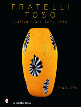 Hardcover Fratelli Toso: Italian Glass 1854-1980 Book