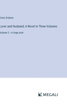 Lover and Husband; A Novel In Three Volumes: Volume 2 - in large print