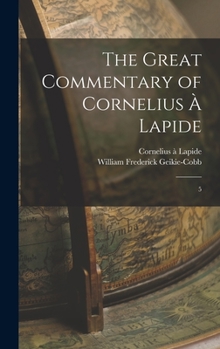 Hardcover The Great Commentary of Cornelius à Lapide: 5 Book