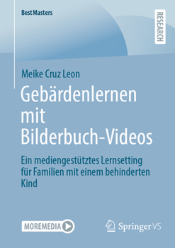 Paperback Gebärdenlernen Mit Bilderbuch-Videos: Ein Mediengestütztes Lernsetting Für Familien Mit Einem Behinderten Kind [German] Book