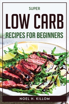 Paperback Super Low Carb Recipes For Beginners Book