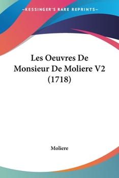Les Oeuvres De Monsieur De Moliere V2