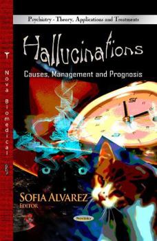 Paperback Hallucinations: Causes, Management and Prognosis (Psychiatry - Theory, Applications and Treatments) Book