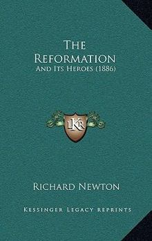 Paperback The Reformation: And Its Heroes (1886) Book