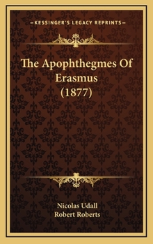The Apophthegmes of Erasmus - Book  of the Collected Work of Erasmus