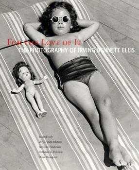 Hardcover For the Love of It: The Photography of Irving Bennett Ellis Book