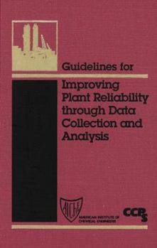 Hardcover Guidelines for Improving Plant Reliability Through Data Collection and Analysis Book