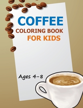 Paperback Coffee Coloring Book For Kids Ages 4-8 Book