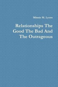 Paperback Relationships the Good the Bad and the Outrageous Book