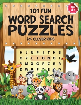 Paperback 101 Fun Word Search Puzzles for Clever Kids 4-8: First Kids Word Search Puzzle Book ages 4-6 & 6-8. Word for Word Wonder Words Activity for Children 4 Book