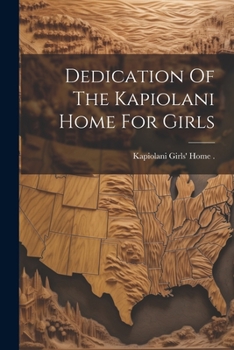 Paperback Dedication Of The Kapiolani Home For Girls Book