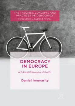 Paperback Democracy in Europe: A Political Philosophy of the EU Book