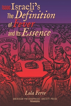 Hardcover Isaac Israeli's the Definition of Fever and Its Essence in Its Hebrew Translations: Transactions, American Philosophical Society (Vol.111, Part 5) Book