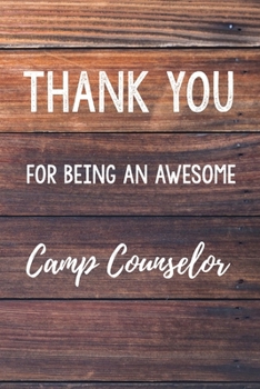 Paperback Thank You For Being An Awesome Camp Counselor: 6x9" Lined Wood Notebook/Journal Gift Idea For Camp Counselors Book