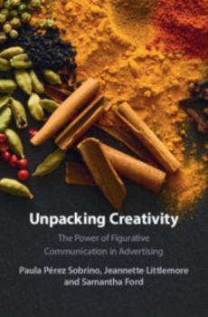 Hardcover Unpacking Creativity: The Power of Figurative Communication in Advertising Book