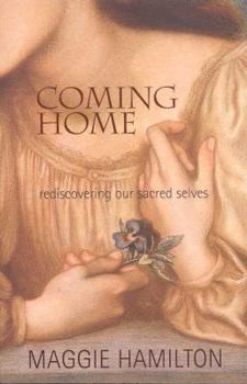 Paperback Coming Home: Rediscovering Our Sacred Selves: Rediscovering Our Sacred Selves Book