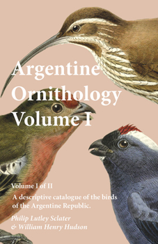 Paperback Argentine Ornithology, Volume I (of II) - A descriptive catalogue of the birds of the Argentine Republic. Book
