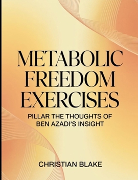 Paperback Metabolic Freedom Exercise: Pillar the Thoughts of Ben Azadi's Insight Book