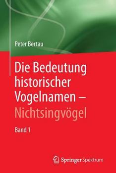 Paperback Die Bedeutung Historischer Vogelnamen - Nichtsingvögel: Band 1 [German] Book