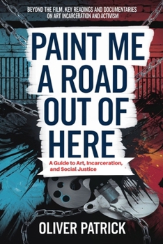 Paperback Paint Me a Road Out of Here: A Guide to Art, Incarceration, and Social Justice Book