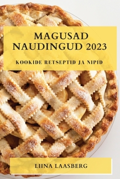 Paperback Magusad naudingud 2023: kookide retseptid ja nipid [Estonian] Book