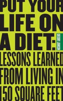 Paperback Put Your Life on a Diet: Lessons Learned from Living in 140 Square Feet Book