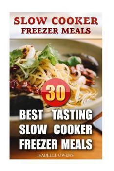 Paperback Slow Cooker Freezer Meals: 30 Best Tasting Slow Cooker Freezer Meals Book