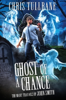 Ghost of a Chance - Book #3 of the Many Travails of John Smith