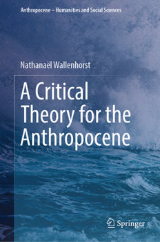 Hardcover A Critical Theory for the Anthropocene Book