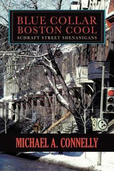 Paperback Blue Collar Boston Cool: Schraft Street Shenanigans Book