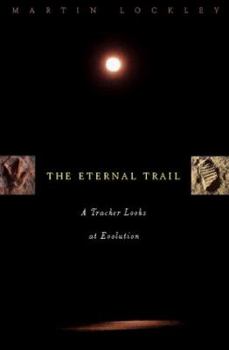 Hardcover The Eternal Trail: A Tracker Looks at Evolution Book