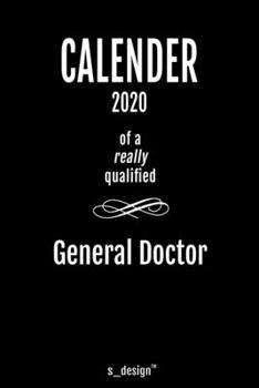 Calendar 2020 for General Doctors / General Doctor: Weekly Planner / Diary / Journal for the whole year. Space for Notes, Journal Writing, Event Planning, Quotes and Memories