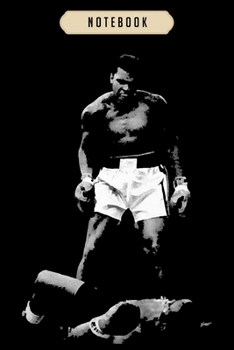 Notebook: Muhammad ali mens over liston  journal|6x9(100 pages)Blank Lined Journal For kids, student, school, women, girls, boys, men, birthday gifts|Boxer gifts Notebook