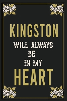 Paperback Kingston Will Always Be In My Heart: Lined Writing Notebook Journal For people from Kingston, 120 Pages, (6x9), Simple Freen Flower With Black Text .. Book