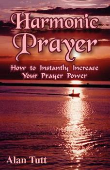 Paperback Harmonic Prayer: How to Instantly Increase Your Prayer Power Book