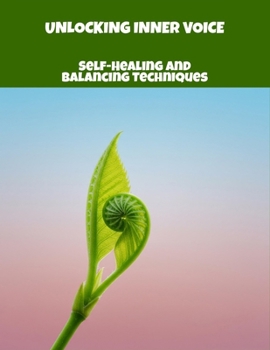 Paperback Unlocking Inner Voice: Self-Healing And Balancing Techniques Book