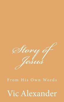 Paperback Story of Jesus: From His Own Words Book