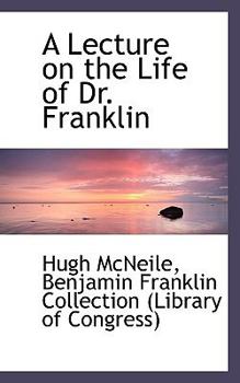 Paperback A Lecture on the Life of Dr. Franklin Book