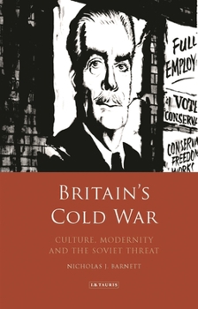 Hardcover Britain's Cold War: Culture, Modernity and the Soviet Threat Book