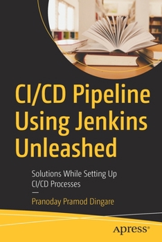 Paperback CI/CD Pipeline Using Jenkins Unleashed: Solutions While Setting Up CI/CD Processes Book