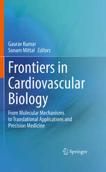 Frontiers in Cardiovascular Biology: From Molecular Mechanisms to Translational Applications and Precision Medicine