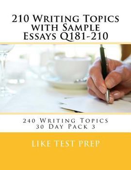 Paperback 210 Writing Topics with Sample Essays Q181-210: 240 Writing Topics 30 Day Pack 3 Book