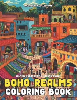 Boho Realms Coloring Book: A Bohemian Retreat Filled With Stress Relief and Relaxation