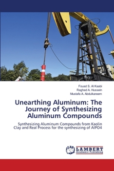 Paperback Unearthing Aluminum: The Journey of Synthesizing Aluminum Compounds Book