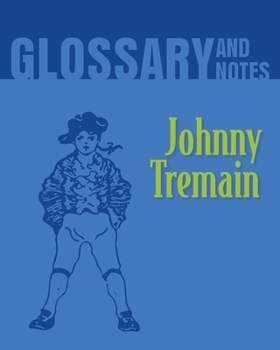 Paperback Johnny Tremain Glossary and Notes: Johnny Tremain Book