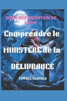 COMPRÉHENSION LE MINISTÈRE DE DÉLIVRANCE (French Edition)